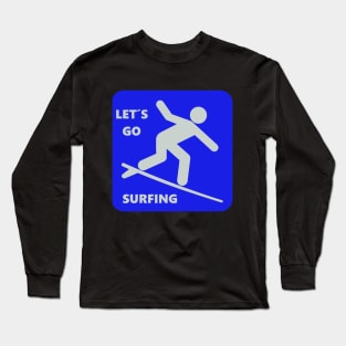 Let`s go surfing Long Sleeve T-Shirt